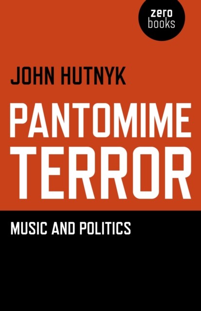 Pantomime Terror, John Hutnyk