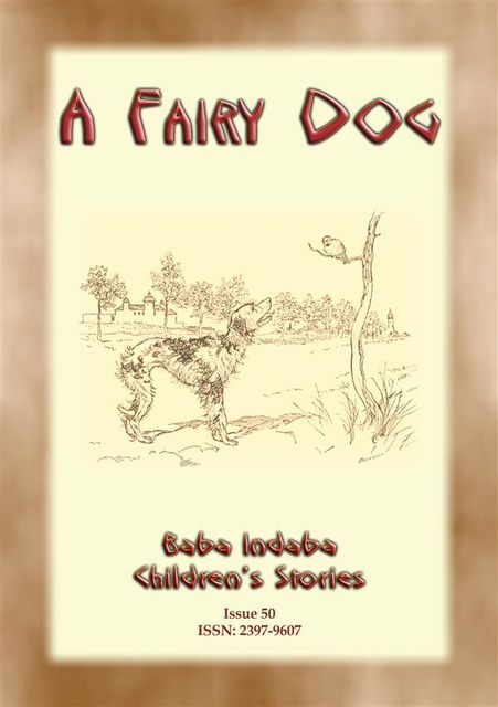 A FAIRY DOG – How the faoirie reward those who treat animals well, Anon E Mouse