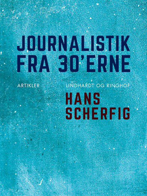 Journalistik fra 30'erne, Hans Scherfig