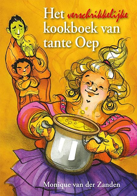 Het verschrikkelijke kookboek van tante Oep, Monique van der Zanden