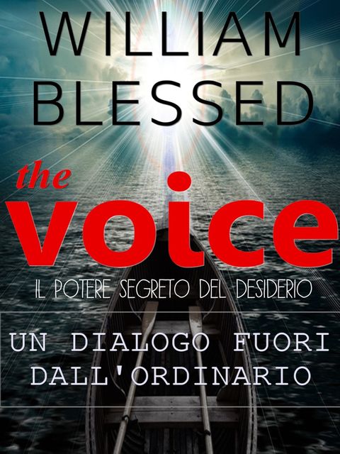 THE VOICE Un dialogo fuori dall'ordinario-Il potere segreto del desiderio, William Blessed