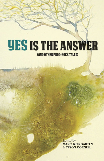 Yes Is The Answer, Edited by Marc Weingarten, Tyson Cornell