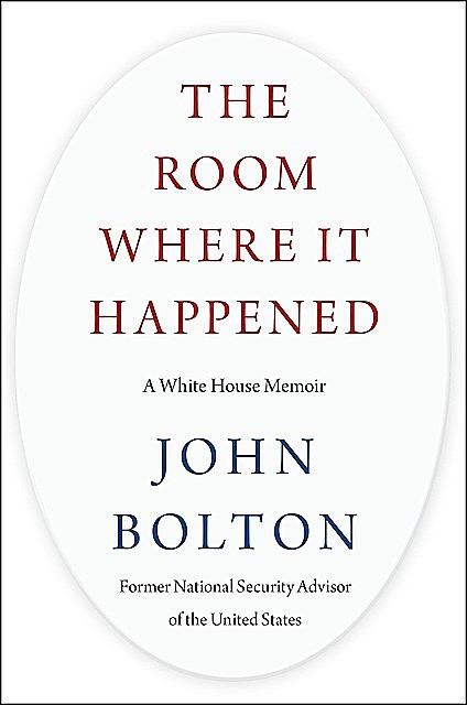 The Room Where It Happened, John Bolton