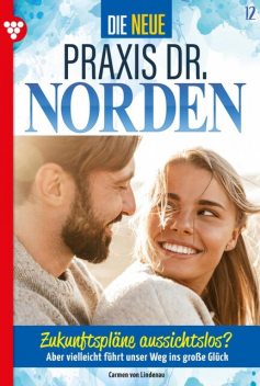 Die neue Praxis Dr. Norden 12 – Arztserie, Carmen von Lindenau