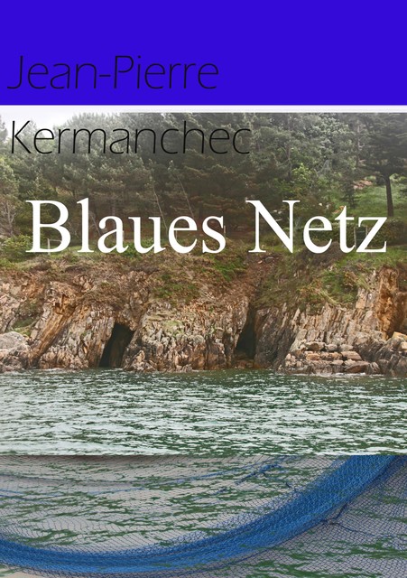 Blaues Netz, Jean-Pierre Kermanchec