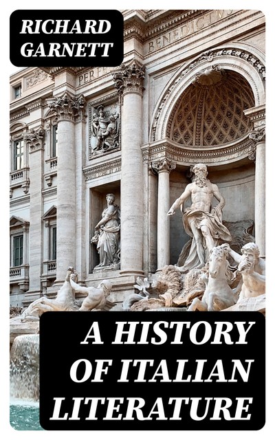 A history of Italian literature, Richard Garnett
