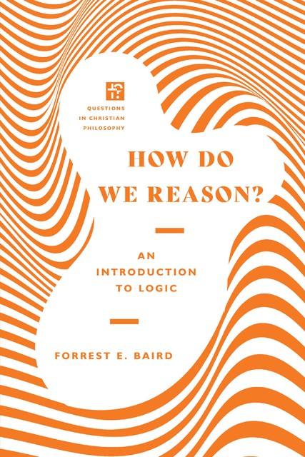 How Do We Reason, Forrest E. Baird