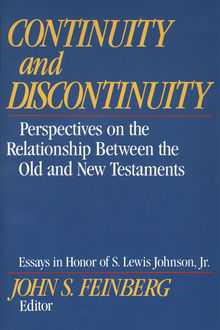 Continuity and Discontinuity (Essays in Honor of S. Lewis Johnson, Jr.), John S. Feinberg