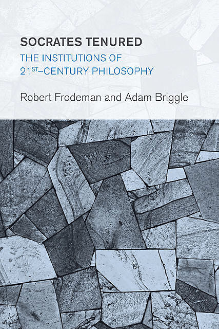 Socrates Tenured, Adam Briggle, Robert Frodeman