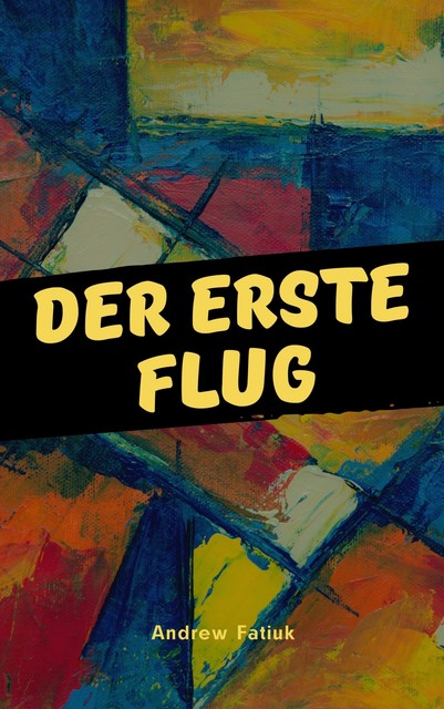 Der erste Flug, Andrew Fatiuk