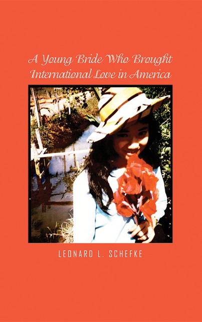 A Young Bride Who Brought International Love in America, Leonard L. Schefke