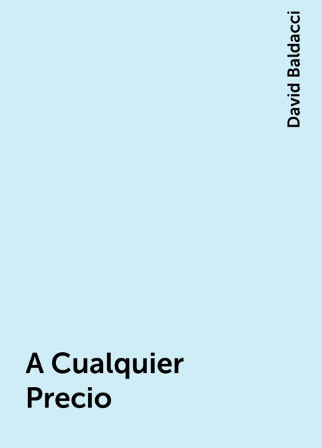 A Cualquier Precio, David Baldacci