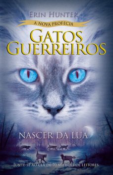Gatos Guerreiros (A nova profecia) – Nascer da lua, Erin Hunter