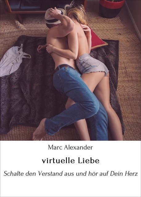 virtuelle Liebe, Marc Alexander