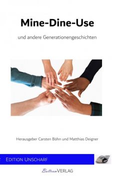 Mine-Dine-Use und andere Generationengeschichten, Matthias Deigner