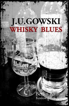 Whisky Blues, J.U. Gowski