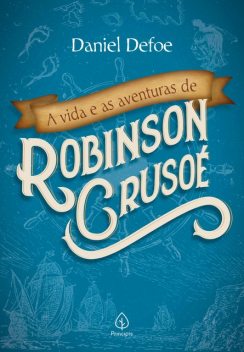 A vida e as aventuras de Robinson Crusoé, Daniel Defoe