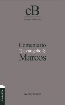 Comentario al Evangelio de Marcos, Xabier Pikaza Ibarrondo