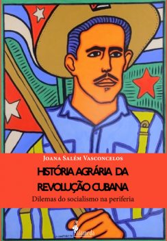 História agrária da revolução cubana, Joana Salém Vasconcelos