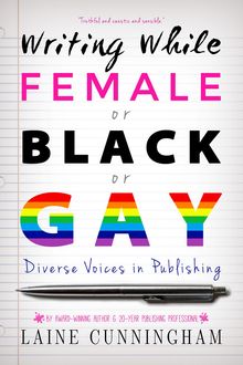Writing While Female or Black or Gay, Laine Cunningham