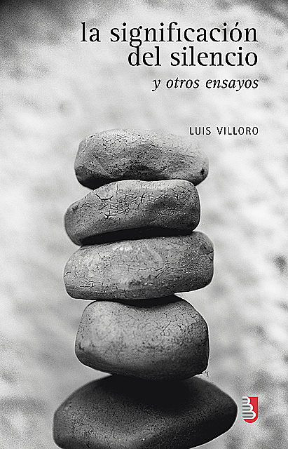 La significación del silencio y otros ensayos, Luis Villoro