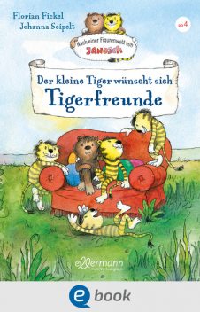 Der kleine Tiger wünscht sich Tigerfreunde, Florian Fickel