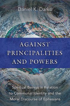 Against Principalities and Powers, Daniel K. Darko