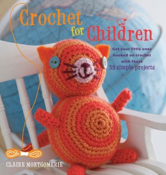 Crochet for Children, Claire Montgomerie