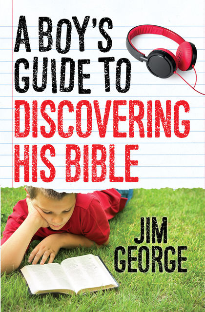 A Boy's Guide to Discovering His Bible, Jim George