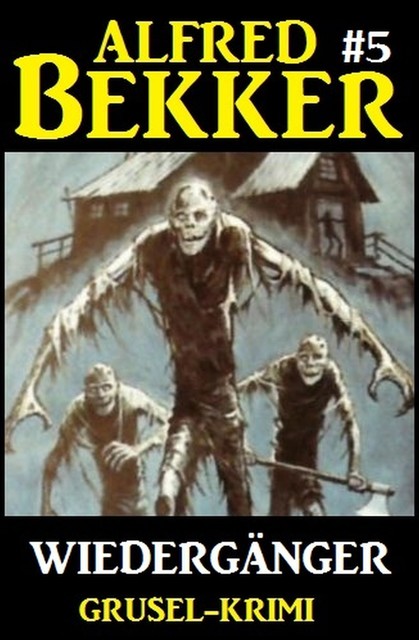 Alfred Bekker Grusel-Krimi #5: Wiedergänger, Alfred Bekker
