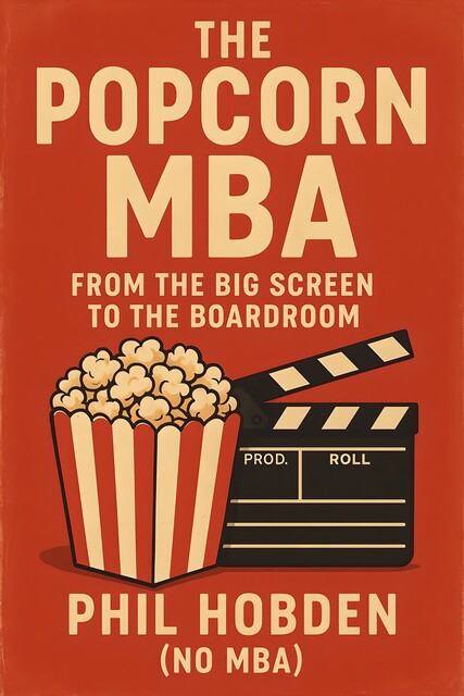 The Popcorn MBA, Phil Hobden