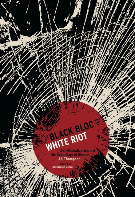 Black Bloc, White Riot, A.K. Thompson
