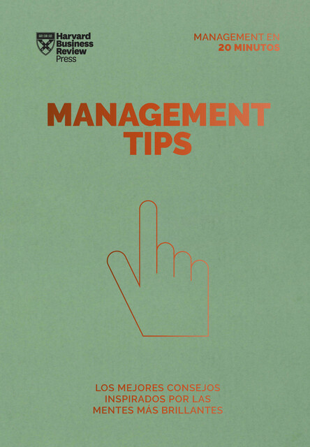 Management Tips. Serie Management en 20 minutos, Harvard Business Review