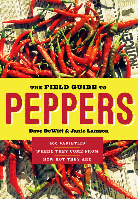 The Field Guide to Peppers, Dave DeWitt, Janie Lamson