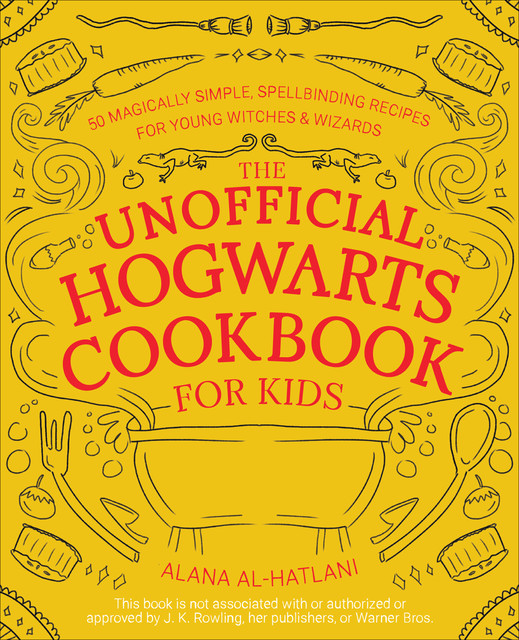 The Unofficial Hogwarts Cookbook for Kids, Alana Al-Hatlani