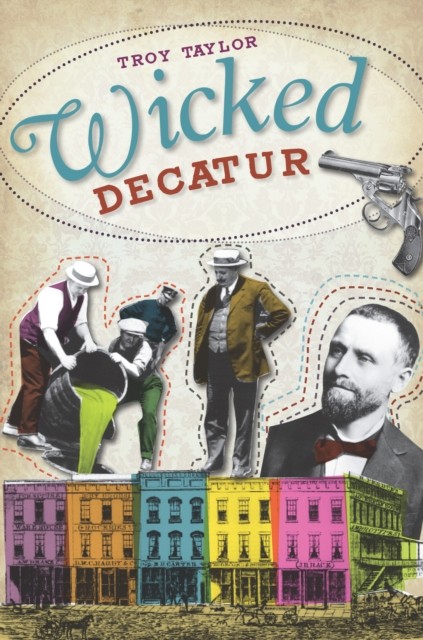 Wicked Decatur, Troy Taylor