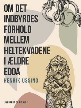 Om det indbyrdes forhold mellem heltekvadene i ældre Edda, Henrik Ussing