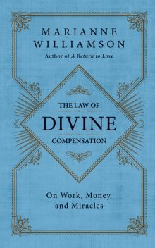 The Law of Divine Compensation, Marianne Williamson