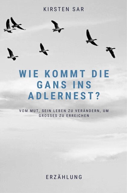 Wie kommt die Gans ins Adlernest, Kirsten Sar