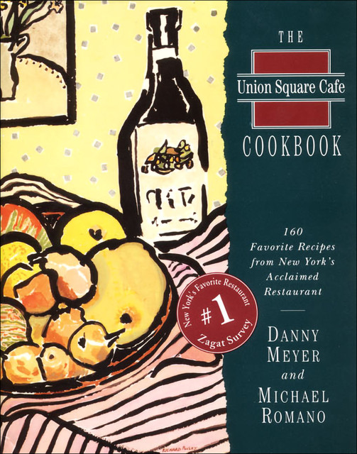 The Union Square Cafe Cookbook, Danny Meyer, Michael Romano