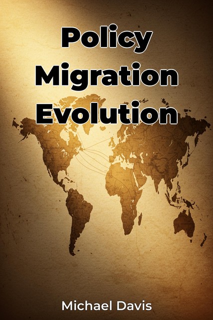 Policy Migration Evolution, Michael Davis