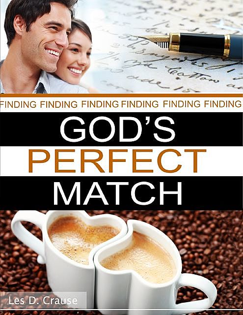 Finding God's Perfect Match, Les D. Crause