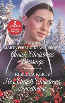 Amish Christmas Blessings and Her Amish Christmas Sweetheart, Marta Perry, Jo Ann Brown, Rebecca Kertz