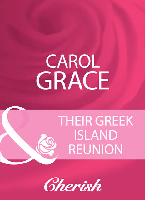 Their Greek Island Reunion, Carol Grace