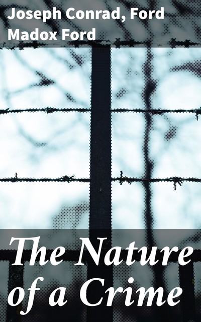 The Nature of a Crime, Joseph Conrad, Ford Madox