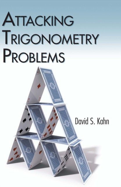 Attacking Trigonometry Problems, DAVID KAHN