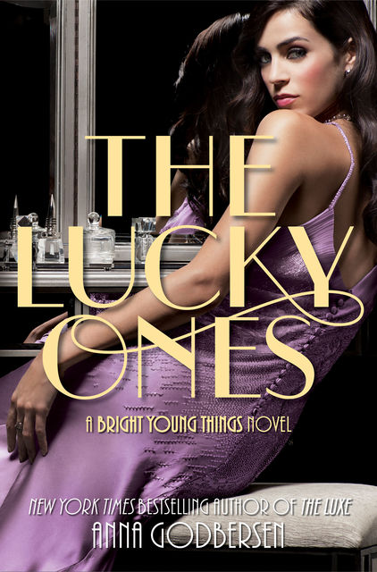 The Lucky Ones: (Bright Young Things 3), Anna Godbersen