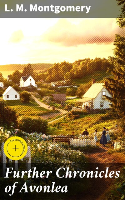 Further Chronicles of Avonlea, Lucy Maud Montgomery