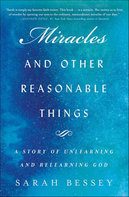 Miracles and Other Reasonable Things, Sarah Bessey
