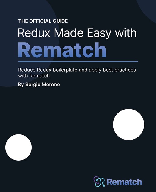 Redux Made Easy with Rematch, Sergio Moreno